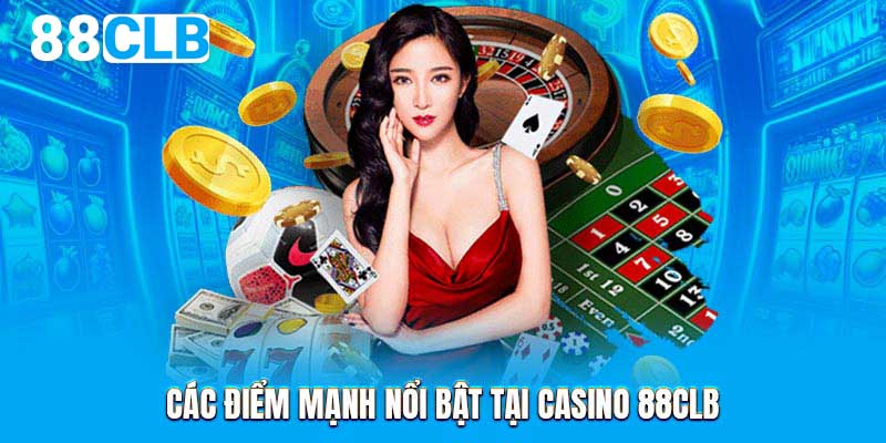 Các điểm mạnh nổi bật tại casino 88CLB