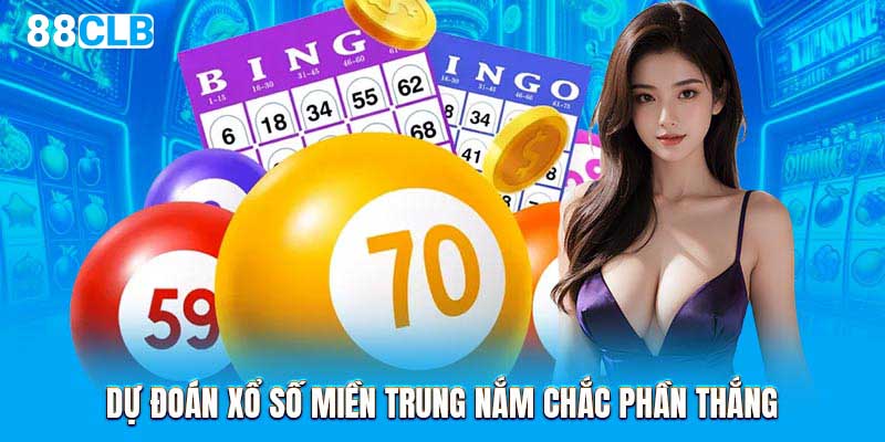 Dự đoán xổ số miền Trung nắm chắc phần thắng