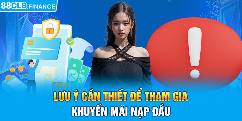 Lưu ý cần thiết để tham gia khuyến mãi nạp đầu