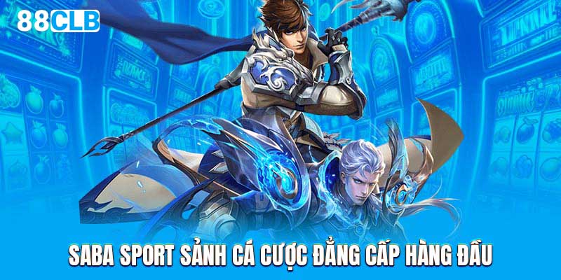 Saba Sports sảnh cá cược đẳng cấp hàng đầu