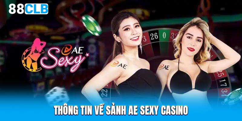 Thông tin về sảnh AE Sexy Casino