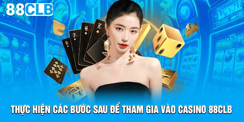 Thực hiện các bước sau để tham gia vào casino 88CLB