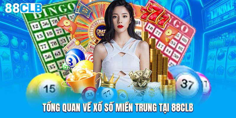 Tổng quan về xổ số miền trung tại 88CLB