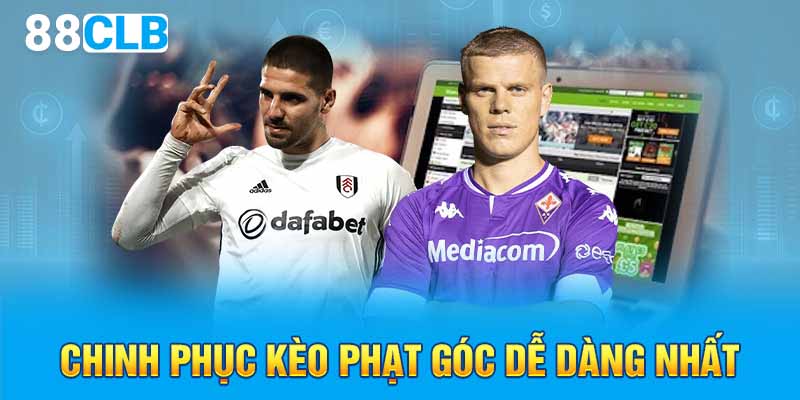 Chinh phục kèo phạt góc dễ dàng nhất