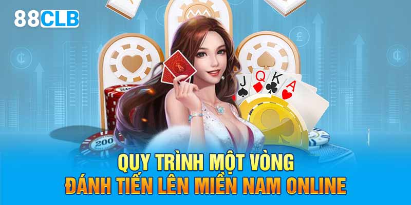 Quy trình một vòng đánh tiến lên miền nam online