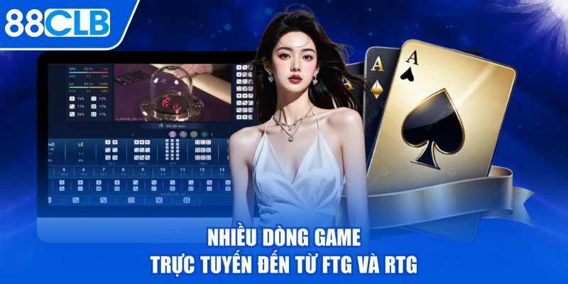 Nhiều dòng game trực tuyến đến từ FTG và RTG