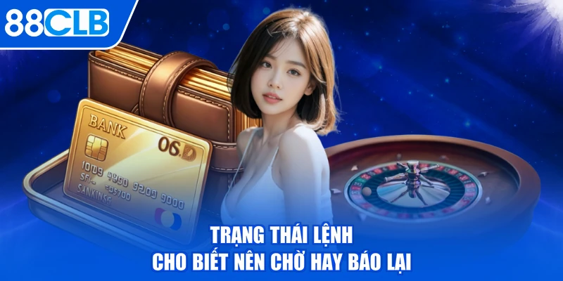 Trạng thái lệnh cho biết nên chờ hay báo lại